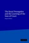 Image for The royal prerogative and the learning of the Inns of Court