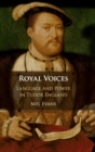 Image for Royal voices  : language and power in Tudor England
