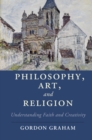Image for Philosophy, art, and religion  : understanding faith and creativity