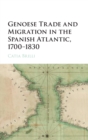 Image for Genoese Trade and Migration in the Spanish Atlantic, 1700–1830