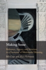 Image for Making sense  : reference, agency, and structure in a grammar of multimodal meaning