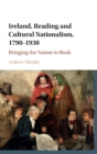 Image for Ireland, Reading and Cultural Nationalism, 1790–1930