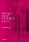 Image for The organ music of J.S. Bach