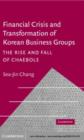 Image for Financial crisis and transformation of Korean business groups: the rise and fall of chaebols