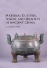 Image for Material Culture, Power, and Identity in Ancient China
