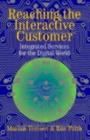 Image for Reaching the interactive customer: integrated services for the digital world
