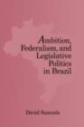 Image for Ambition, federalism, and legislative politics in Brazil