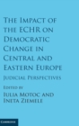 Image for The Impact of the ECHR on Democratic Change in Central and Eastern Europe