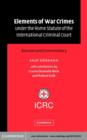 Image for Elements of war crimes under the Rome Statute of the International Criminal Court: sources and commentary