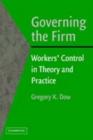 Image for Governing the firm: workers&#39; control in theory and practice