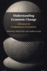 Image for Understanding economic change  : advances in evolutionary economics