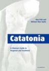 Image for Catatonia: a clinician&#39;s guide to diagnosis and treatment