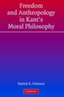 Image for Freedom and anthropology in Kant&#39;s moral philosophy