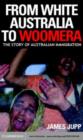 Image for From white Australia to Woomera: the story of Australian immigration
