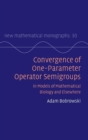 Image for Convergence of one-parameter operator semigroups  : in models of mathematical biology and elsewhere
