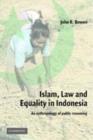 Image for Islam, law, and equality in Indonesia: an anthropology of public reasoning