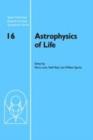 Image for Astrophysics of life: proceedings of the Space Telescope Science Institute Symposium, held in Baltimore, Maryland, May 6-9, 2002