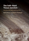 Image for The soft-hard tissue junction  : structure, mechanics and function