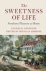 Image for The sweetness of life  : southern planters at home
