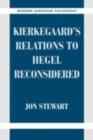 Image for Kierkegaard&#39;s relations to Hegel reconsidered