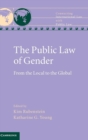 Image for The public law of gender  : from the local to the global