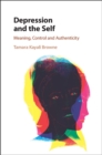 Image for Depression and the self  : meaning, control and authenticity