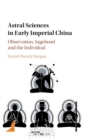 Image for Astral sciences in early imperial China  : observation, sagehood, and the individual