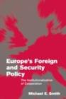 Image for Europe&#39;s foreign and security policy: the institutionalization of cooperation
