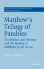 Image for Matthew&#39;s trilogy of parables: the nation, the nations and the reader in Matthew 21.28-22.14