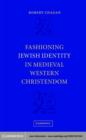 Image for Fashioning Jewish identity in medieval western Christendom