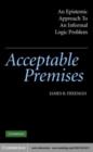 Image for Acceptable premises: an epistemic approach to an informal logic problem