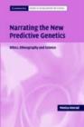 Image for Narrating the new predictive genetics: ethics, ethnography, and science