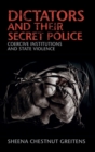 Image for Dictators and their secret police  : coercive institutions and state violence