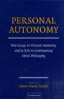 Image for Personal autonomy: new essays on personal autonomy and its role in contemporary moral philosophy