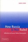 Image for How Russia is not ruled: reflections on Russian political development