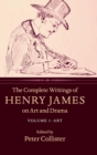 Image for The complete writings of Henry James on art and dramaVolume 1,: Art