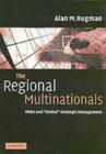 Image for The regional multinationals: MNEs and &quot;global&quot; strategic management