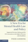 Image for A new era for mental health law and policy  : supportive-decision making and the UN Convention on the Rights of Persons with Disabilities