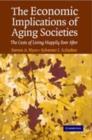 Image for The economic implications of aging societies: the costs of living happily ever after