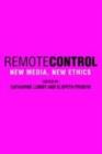 Image for Remote Control: New Media, New Ethics