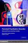 Image for Parental psychiatric disorder: distressed parents and their families