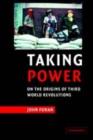 Image for Taking power: on the origins of Third World revolutions
