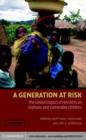 Image for A generation at risk: the global impact of HIV/AIDS on orphans and vulnerable children