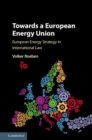 Image for Towards a European Energy Union  : European energy strategy in international law