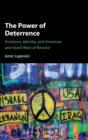 Image for The power of deterrence  : emotions, identity and American and Israeli wars of resolve