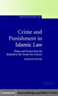 Image for Crime and punishment in Islamic law: theory and practice from the sixteenth to the twenty-first century