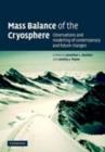 Image for The mass balance of the cryosphere: observations and modelling of contemporary and future changes