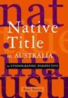 Image for Native title in Australia: an ethnographic perspective