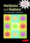 Image for Marijuana and madness: psychiatry and neurobiology