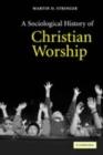 Image for A sociological history of Christian worship